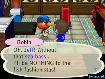 Robin: Oh, Jeff! Without that sea bass... I'll be NOTHING to the fish fashionistas!