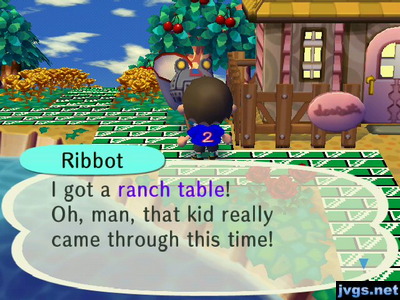 Ribbot: I got a ranch table! Oh, man, that kid really came through this time!
