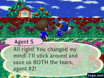 Agent S: All right! You changed my mind! I'll stick around and save us BOTH the tears, agent #2!