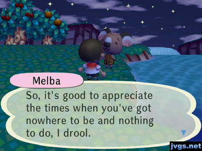 Melba: So, it's good to appreciate the times when you've got nowhere to be and nothing to do, I drool.