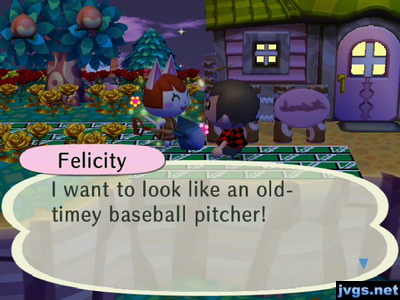Felicity: I want to look like an old-timey baseball pitcher!