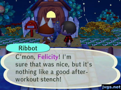 Ribbot: C'mon, Felicity! I'm sure that was nice, but it's nothing like a good after-workout stench!