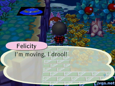 Felicity: I'm moving, I drool!