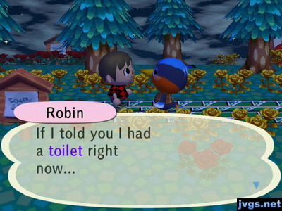 Robin: If I told you I had a toilet right now...