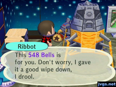 Ribbot: This 548 bells if for you. Don't worry, I gave it a good wipe down, I drool.