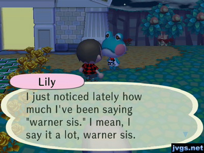 Lily: I just noticed lately how much I've been saying warner sis. I mean, I say it a lot, warner sis.