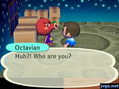 Octavian: Huh?! Who are you?