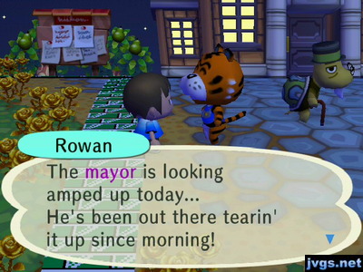 Rowan: The mayor is looking amped up today... He's been out there tearin' it up since morning!
