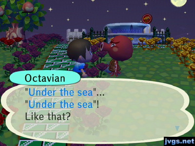 Octavian: Under the sea... Under the sea! Like that?