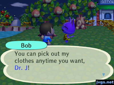 Bob: You can pick out my clothes anytime you want, Dr. J!