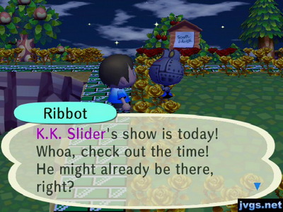 Ribbot: K.K. Slider's show is today! Whoa, check out the time! He might already be there, right?
