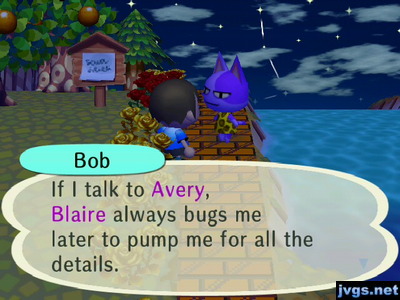 Bob: If I talk to Avery, Blaire always bugs me later to pump me for all the details.