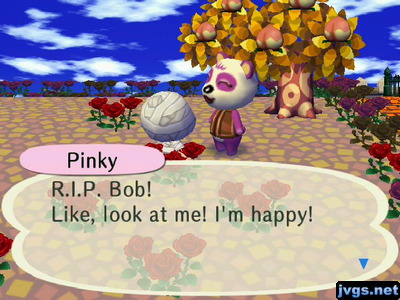 Pinky: R.I.P. Bob! Like, look at me! I'm happy!