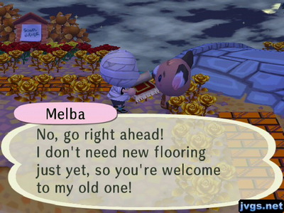 Melba: No, go right ahead! I don't need new flooring just yet, so you're welcome to my old one!