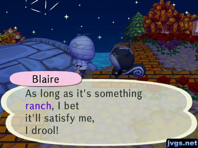Blaire: As long as it's something ranch, I bet it'll satisfy me, I drool!