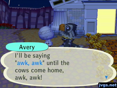 Avery: I'll be saying awk, awk until the cows come home, awk, awk!