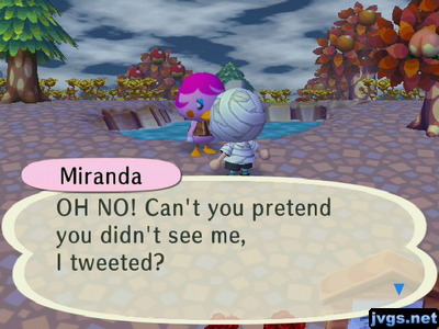 Miranda: OH NO! Can't you pretend you didn't see me, I tweeted?