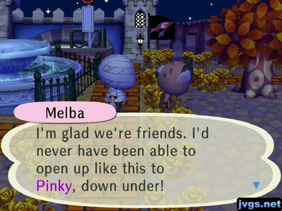 Melba: I'm glad we're friends. I'd never have been able to open up like this to Pinky, down under!