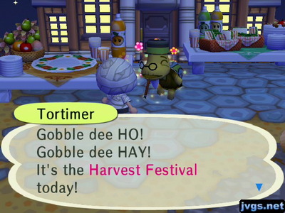 Tortimer: Gobble dee HO! Gobble dee HAY! It's the Harvest Festival today!