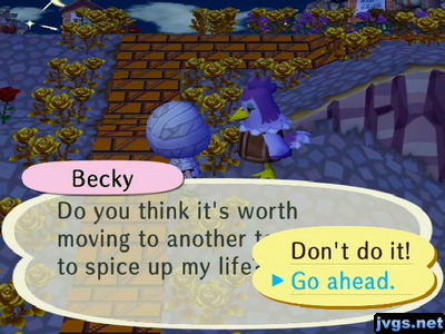 Becky: Do you think it's worth moving to another town to spice up my life?