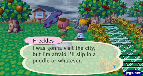 Freckles: I was gonna visit the city, but I'm afraid I'll slip in a puddle or whatever.