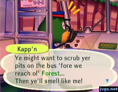 Kapp'n: Ye might want to scrub yer pits on the bus 'fore we reach ol' Forest... Then ye'll smell like me!