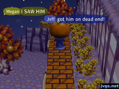 Jeff: Got him on dead end! Megan: I SAW HIM!