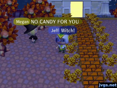 Megan: NO CANDY FOR YOU. Jeff: Witch!