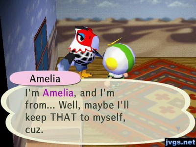 Amelia: I'm Amelia, and I'm from... Well, maybe I'll keep THAT to myself, cuz.
