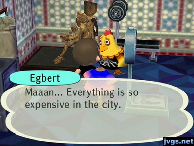 Egbert: Maaan... Everything is so expensive in the city.