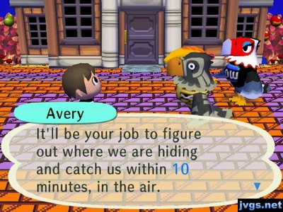 Avery: It'll be your job to figure out where we are hiding and catch us within 10 minutes, in the air.