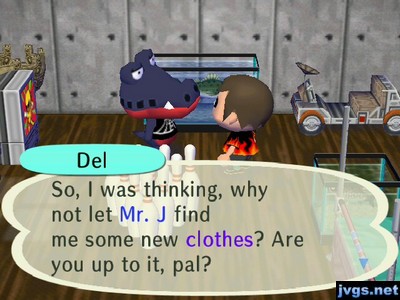 Del: So, I was thinking, why not let Mr. J find me some new clothes? Are you up to it, pal?
