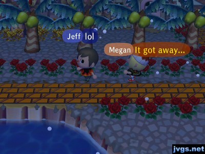 Megan: It got away...