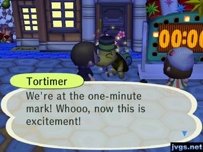 Tortimer: We're at the one-minute mark! Whooo, now this is excitement!
