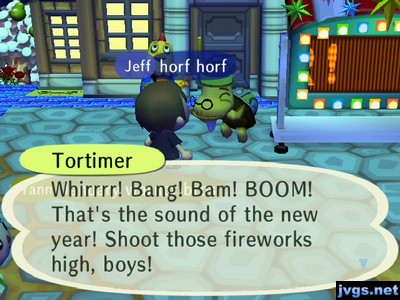 Tortimer: Whirrrr! Bang! Bam! BOOM! That's the sound of the new year! Shoot those fireworks high, boys!
