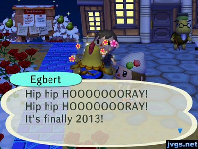 Egbert: Hip hip HOOOOOOORAY! Hip hip HOOOOOOORAY! It's finally 2013!
