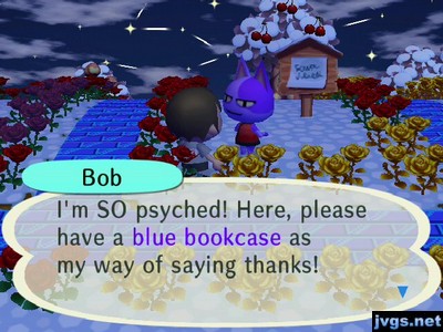 Bob: I'm SO psyched! Here, please have a blue bookcase as my way of saying thanks!