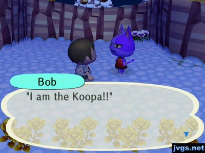 Bob: I am the Koopa!!