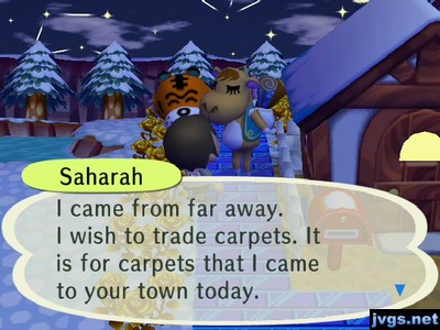Saharah: I came from far away. I wish to trade for carpets. It is for carpets that I came to your town today.