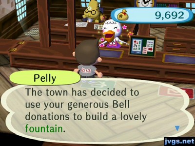 Pelly: The town has decided to use your generous bell donations to build a lovely fountain.