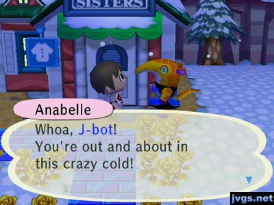Anabelle: Whoa, J-bot! You're out and about in this crazy cold!