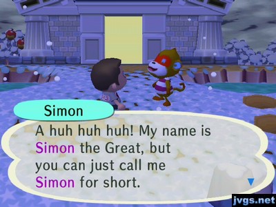 Simon: A huh huh huh! My name is Simon the Great, but you can just call me Simon for short.