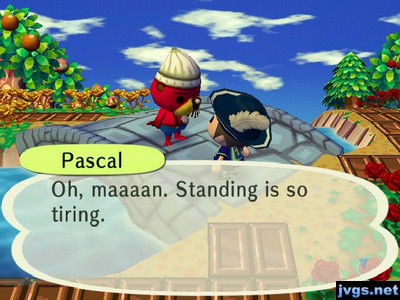 Pascal: Oh, maaaan. Standing is so tiring.
