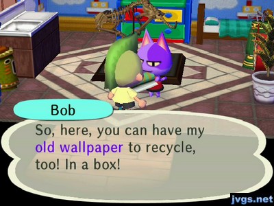 Bob: So, here, you can have my old wallpaper to recycle, too! In a box!