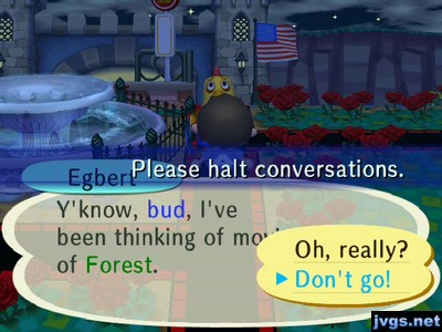 Egbert: Y'know, bud, I've been thinking of moving out of Forest.