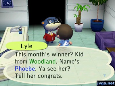 Lyle: This month's winner? Kid from Woodland. Name's Phoebe. Ya see her? Tell her congrats.