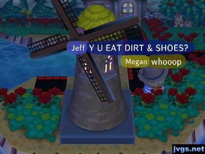 Jeff: Y U EAT DIRT & SHOES?