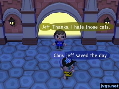 Jeff: Thanks, I hate those cats.