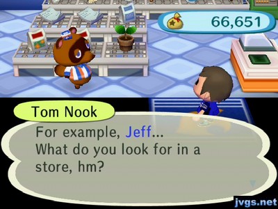 Tom Nook: For example, Jeff... What do you look for in a store, hm?