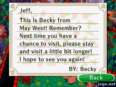 Jeff, This is Becky from May West! Remember? Next time you have a chance to visit, plesae stay and visit a little bit longer! I hope to see you again! -BY: Becky